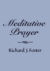 Meditative Prayer, By Richard J. Foster
