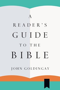 A Reader's Guide to the Bible, By John Goldingay