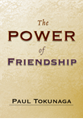 The Power of Friendship, By Paul Tokunaga