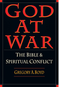 God at War: The Bible and Spiritual Conflict, By Gregory A. Boyd