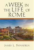 A Week in the Life of Rome, By James L. Papandrea