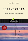 Self-Esteem: Seeing Ourselves as God Sees Us, By Jack Kuhatschek