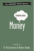 Thinking About Money, Edited byR. Paul Stevens and Robert Banks