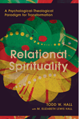 Relational Spirituality: A Psychological-Theological Paradigm for Transformation, By Todd W. Hall