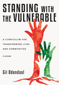 Standing with the Vulnerable: A Curriculum for Transforming Lives and Communities, By Gil Odendaal