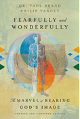 Fearfully and Wonderfully: The Marvel of Bearing God's Image, By Dr. Paul Brand and Philip Yancey